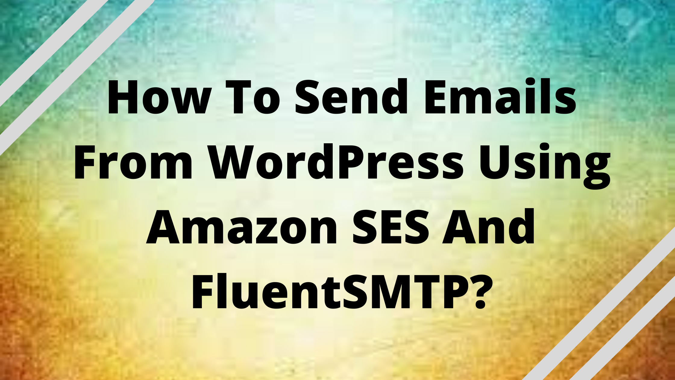 How To Send Emails From Wordpress Using Amazon Ses And Fluentsmtp
